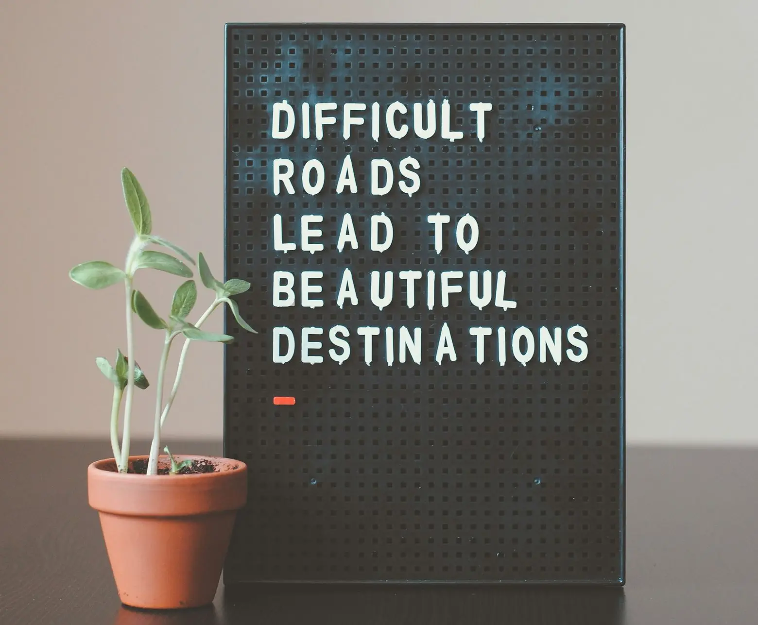 difficult roads lead to beautiful destinations desk decor